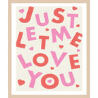 Just let me love you